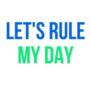 Let's Rule My Day
